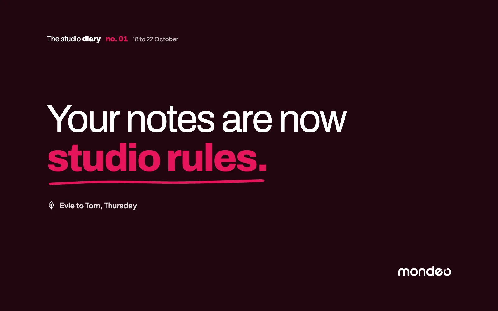 Evie's words to Tom on Thursday, set large on a dark background: Your notes are now studio rules.